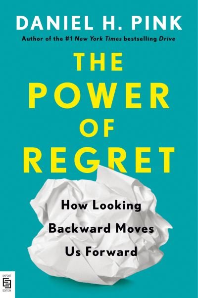 Cover for Daniel H. Pink · The Power of Regret: How Looking Backward Moves Us Forward (Pocketbok) (2022)
