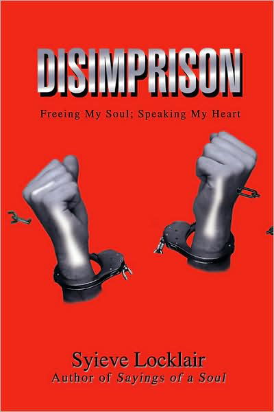 Cover for Syieve Locklair · Disimprison: Freeing My Soul; Speaking My Heart (Taschenbuch) (2008)