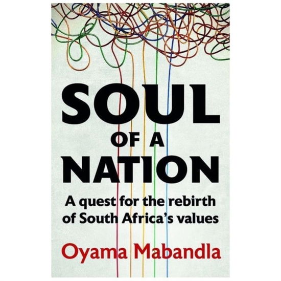 Cover for Oyama Mabandla · Soul of a Nation: A Quest for the Rebirth of South Africa's True Values (Taschenbuch) (2024)