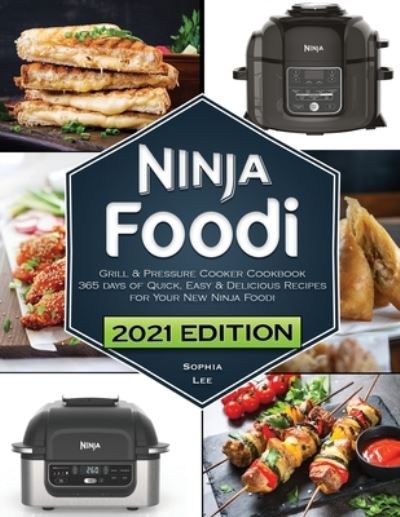 Cover for Sophia Lee · Ninja Foodi Grill and Pressure Cooker Cookbook (Paperback Book) (2021)