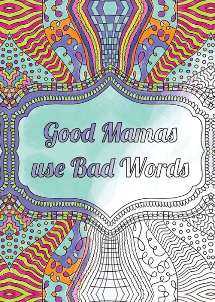 Cover for Jacinta Lane · Good Mamas use Bad Words (Paperback Book) (2021)