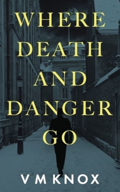 Cover for V M Knox · Where Death and Danger Go - A Clement Wisdom Novel (Paperback Book) (2020)