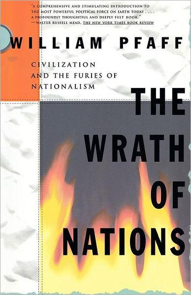 Cover for William Pfaff · The Wrath of Nations: Civilizations and the Furies of Nationalism (Paperback Book) [Reprint edition] (1994)