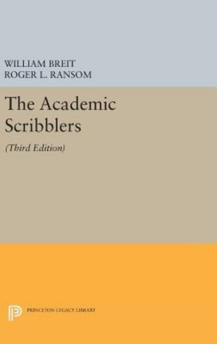 Cover for William Breit · The Academic Scribblers: Third Edition - Princeton Legacy Library (Gebundenes Buch) [3 Revised edition] (2016)