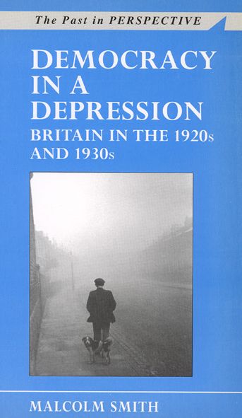 Cover for Malcolm Smith · Democracy in a Depression: Britain in the 1920s and 1930s - The Past in Perspective (Paperback Book) (1998)