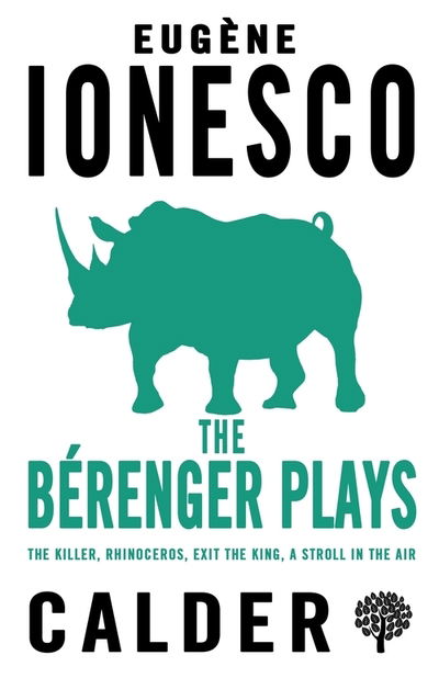 The Berenger Plays: The Killer, Rhinocerous, Exit the King, Strolling in the Air - Eugene Ionesco - Kirjat - Alma Books Ltd - 9780714548487 - torstai 19. joulukuuta 2019