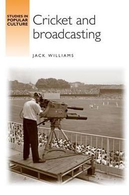 Cover for Jack Williams · Cricket and Broadcasting - Studies in Popular Culture (Inbunden Bok) (2011)