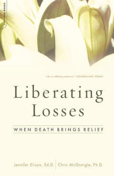 Liberating Losses: When Death Brings Relief - Chris McGonigle - Books - Hachette Books - 9780738209487 - April 14, 2004