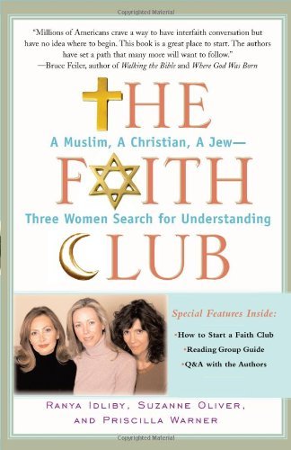 Cover for Ranya Idliby · The Faith Club: A Muslim, A Christian, A Jew-- Three Women Search for Understanding (Paperback Book) [Reprint edition] (2007)