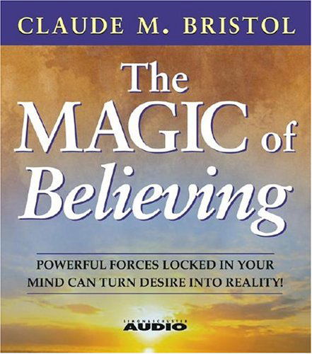 Cover for Claude M. Bristol · The Magic of Believing (Audiobook (CD)) [Abridged edition] (1985)