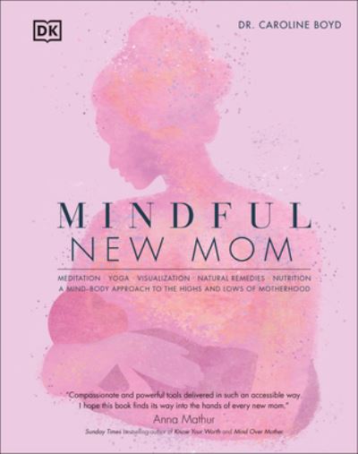 Mindful New Mom - Dk - Other - Dorling Kindersley Publishing, Incorpora - 9780744053487 - March 22, 2022