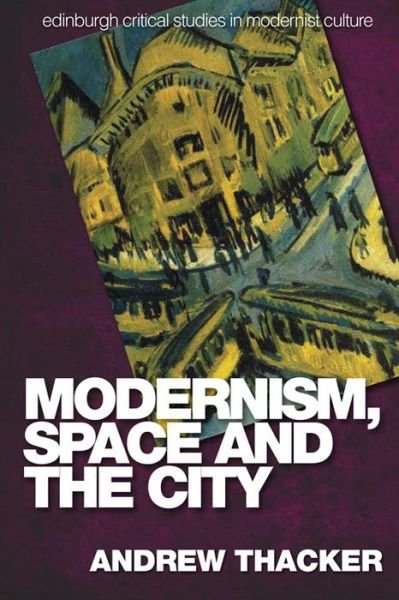 Cover for Andrew Thacker · Modernism, Space and the City: Outsiders and Affect in Paris, Vienna, Berlin, and London - Edinburgh Critical Studies in Modernist Culture (Paperback Book) (2020)