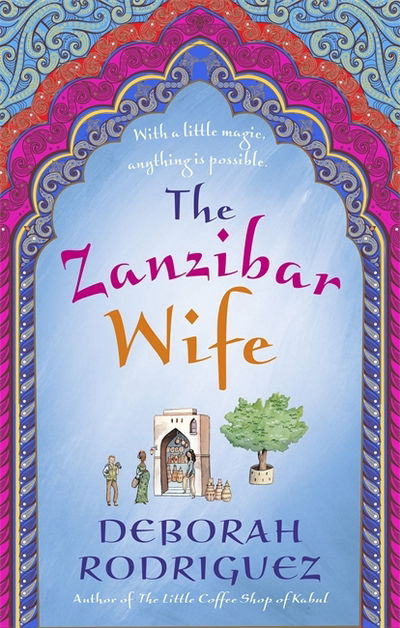 Cover for Deborah Rodriguez · The Zanzibar Wife: The new novel from the internationally bestselling author of The Little Coffee Shop of Kabul (Paperback Book) (2018)