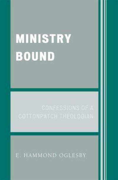 Cover for Hammond E. Oglesby · Ministry Bound: Confessions of a Cottonpatch Theologian (Taschenbuch) (2007)