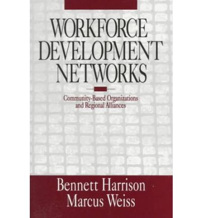 Cover for Bennett Harrison · Workforce Development Networks: Community-Based Organizations and Regional Alliances (Paperback Book) (1998)