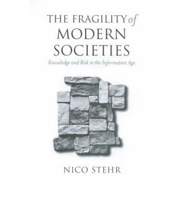 Cover for Nico Stehr · The Fragility of Modern Societies: Knowledge and Risk in the Information Age (Hardcover Book) (2001)