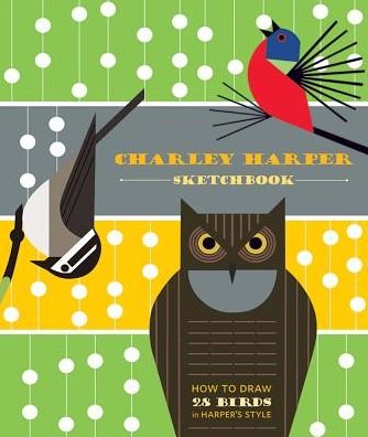 Cover for Charley Harper · Charley Harper Sketchbook How to Draw 28 Birds in Harper's Style (Spiral Book) (2013)