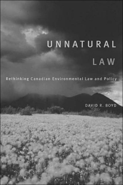 Cover for David R. Boyd · Unnatural Law: Rethinking Canadian Environmental Law and Policy - Law and Society (Inbunden Bok) (2003)