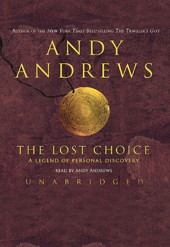 Cover for Andy Andrews · The Lost Choice: a Legend of Personal Discovery (Audiobook (CD)) [Unabridged edition] (2004)