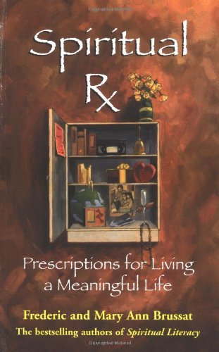 Spiritual RX: Prescriptions for Living a Meaningful Life - Frederick Brussat - Libros - Hyperion Books - 9780786886487 - 22 de agosto de 2001