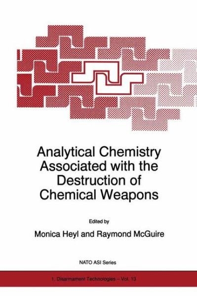 Cover for Monica Heyl · Analytical Chemistry Associated with the Destruction of Chemical Weapons: Proceedings of the Nato Advanced Research Workshop, Brno, Czech Republic, 12-15 May 1996 - Nato Science Partnership Sub-series 1: Disarmament Technologies (Hardcover Book) (1997)