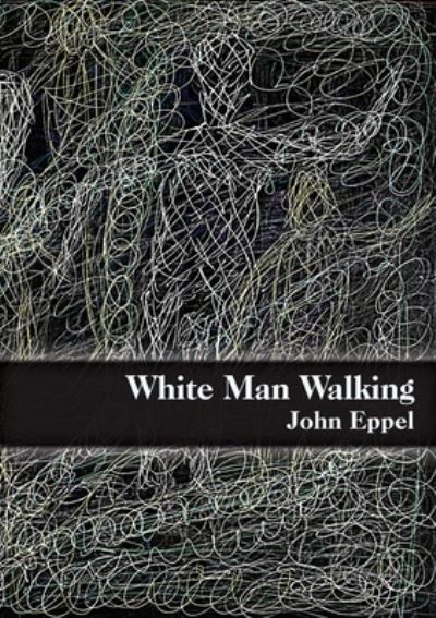 Cover for John Eppel · White Man Walking Selected Stories and Sketches (Pocketbok) (2018)