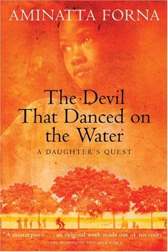 Cover for Aminatta Forna · The Devil That Danced on the Water: a Daughter's Quest (Pocketbok) [First Trade Paper edition] (2003)