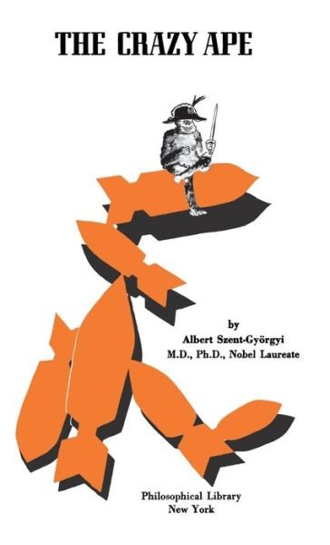 Cover for Szent-Gyorgyi Albert Szent-Gyorgyi · The Crazy Ape (Hardcover Book) (1970)