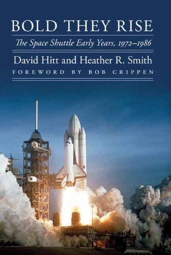 Cover for David Hitt · Bold They Rise: The Space Shuttle Early Years, 1972-1986 - Outward Odyssey: A People's History of Spaceflight (Gebundenes Buch) (2014)