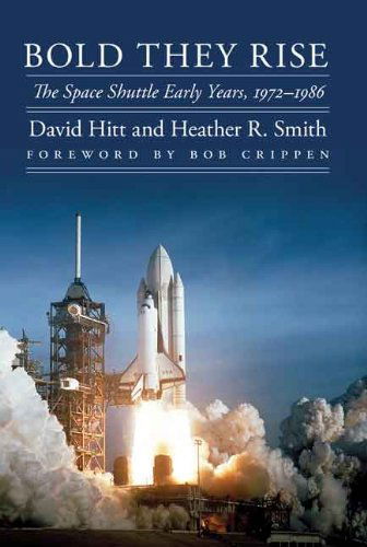 Cover for David Hitt · Bold They Rise: The Space Shuttle Early Years, 1972-1986 - Outward Odyssey: A People's History of Spaceflight (Hardcover Book) (2014)