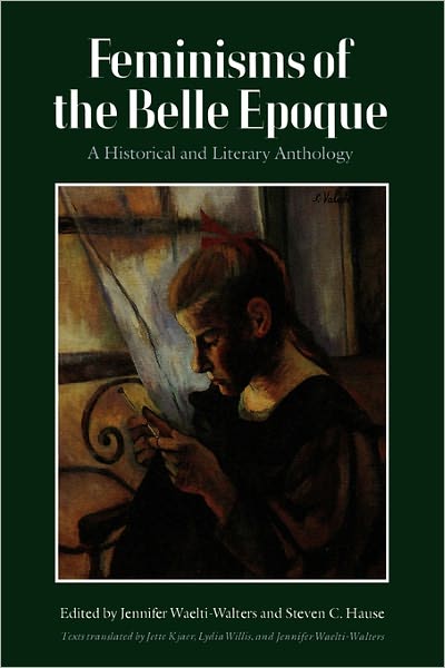 Cover for Jennifer Waelti-walters · Feminisms of the Belle Epoque: A Historical and Literary Anthology (Paperback Book) (1994)