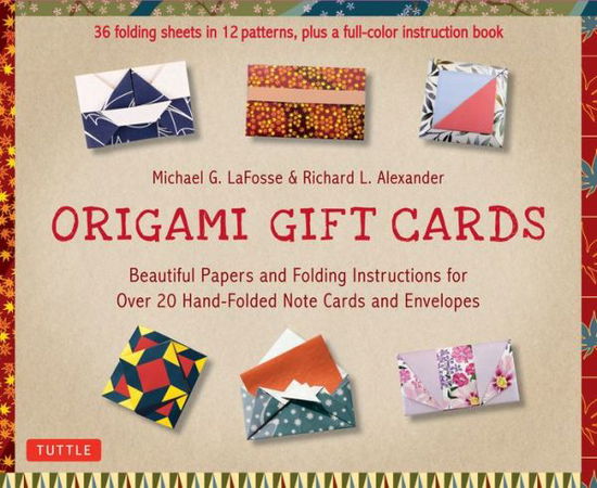 Cover for Michael G. LaFosse · Origami Gift Cards Kit: Beautiful Papers and Folding Instructions for Over 20 Hand-folded  Note Cards and Envelopes (36 Sheets in 12 Patterns &amp; Color Book) (Book) (2018)