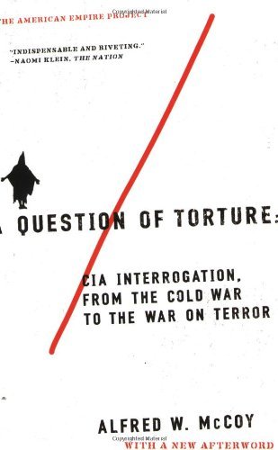 Cover for Alfred W McCoy · A Question of Torture: CIA Interrogation, from the Cold War to the War on Terror - American Empire Project (Paperback Bog) [First edition] (2000)
