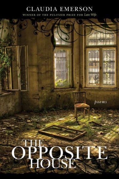 Cover for Claudia Emerson · The Opposite House: Poems - Southern Messenger Poets (Paperback Book) (2015)