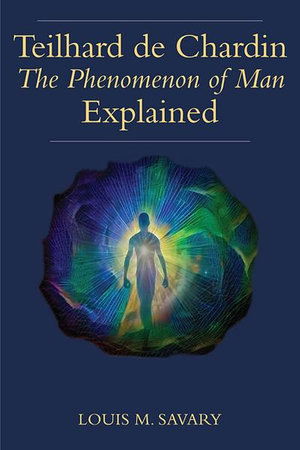 Cover for Louis M. Savary · Teilhard de Chardin's the Phenomenon of Man Explained (Book) (2020)