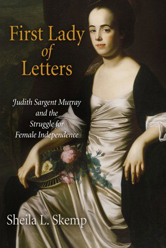 Cover for Sheila L. Skemp · First Lady of Letters: Judith Sargent Murray and the Struggle for Female Independence - Early American Studies (Paperback Book) (2013)