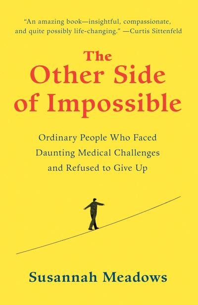 Cover for Susannah Meadows · The Other Side of Impossible: Ordinary People Who Faced Daunting Medical Challenges and Refused to Give Up (Buch) (2018)