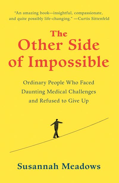 Cover for Susannah Meadows · The Other Side of Impossible: Ordinary People Who Faced Daunting Medical Challenges and Refused to Give Up (Book) (2018)