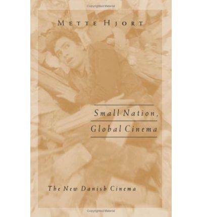 Cover for Mette Hjort · Small Nation, Global Cinema: The New Danish Cinema - Public Worlds (Hardcover Book) [2nd edition] (2005)