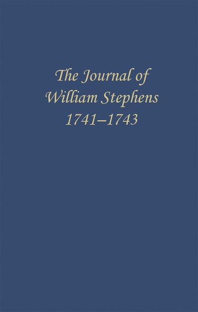 Cover for The Journal of William Stephens, 1741-1743 - Wormsloe Foundation Publication Series (Hardcover Book) (2017)