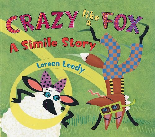 Crazy Like a Fox: A Simile Story - Loreen Leedy - Books - Holiday House Inc - 9780823422487 - September 15, 2009