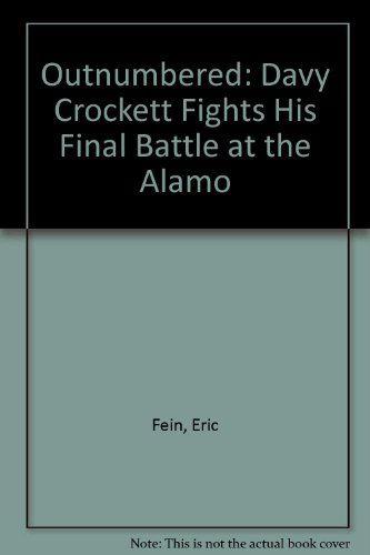 Cover for Eric Fein · Outnumbered: Davy Crockett Fights His Final Battle at the Alamo (Paperback Bog) (2004)