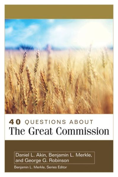 40 Questions About the Great Commission - Daniel Akin - Books - Kregel Publications,U.S. - 9780825444487 - January 28, 2020