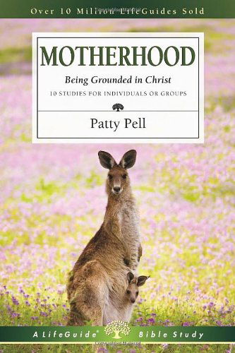 Cover for Patty Pell · Motherhood: Being Grounded in Christ (Lifeguide Bible Studies) (Paperback Book) (2013)