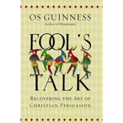 Cover for Os Guinness · Fool's Talk – Recovering the Art of Christian Persuasion (Pocketbok) (2019)