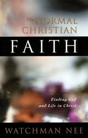 The Normal Christian Faith - Watchman Nee - Książki - Living Stream Ministry - 9780870837487 - 1 sierpnia 1996