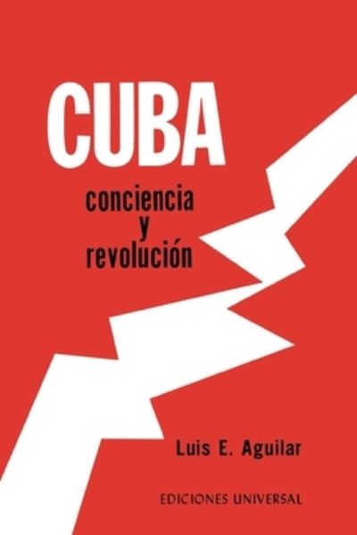 Cover for Luis Aguilar León · Cuba CONCIENCIA Y REVOLUCIÓN. El proceso de una reflexión sobre el problema cubano, (Taschenbuch) (2020)