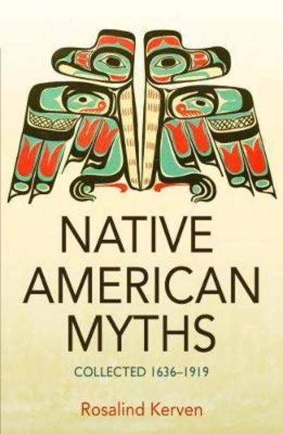 Cover for Rosalind Kerven · NATIVE AMERICAN MYTHS: Collected 1636 - 1919 (Paperback Book) (2018)