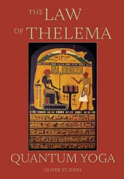 The Law of Thelema - Quantum Yoga - Oliver St John - Books - Ordo Astri - 9780955978487 - January 18, 2016