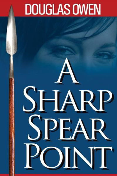 Cover for Douglas Owen · A Sharp Spear Point (Volume 2) (Paperback Book) (2014)
